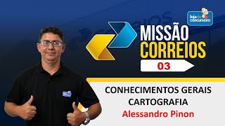 Missão Correios #03 - Conhecimentos Gerais - Cartografia - Alessandro Pinon