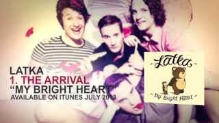 Latka - The Arrival