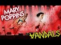 Mary Poppins (Vandals) - Supercalifragilisticexpialidocious - Dannygast Mary Poppins (Vandals) - Supercalifragilisticexpialidocious