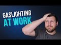 Gaslighting at Work: The Signs and Strategies to Stop It