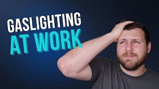 Gaslighting at Work: The Signs and Strategies to Stop It