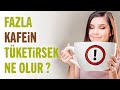 Fazla Kafein Tüketirsek Ne Olur Kafein Neden Zararlıdır Faydalı Şeyler Sağlıklı Yaşam Sırl