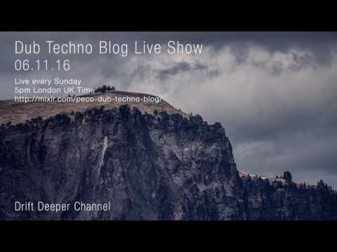 Dub Techno Blog Live Show 095 - 06.11.16 // DUB TECHNO, DEEP TECH, AMBIENT MIX