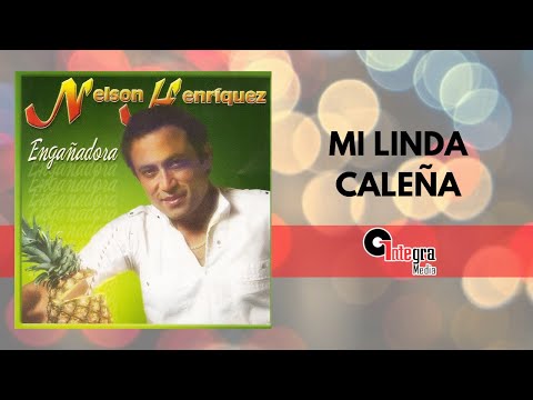 Mi Linda Caleña – Nelson Henríquez | Cumbia y Música Tropical Venezolana | Video Letra Oficial