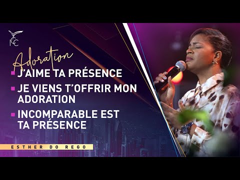 J’AIME TA PRÉSENCE/JE VIENS T’OFFRIR MON ADORATION/INCOMPARABLE EST TA PRÉSENCE| IGC- Esther Do Rego
