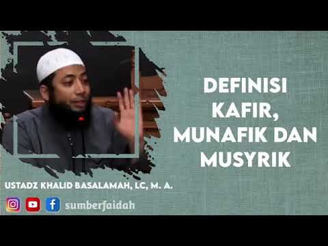 Definisi kafir, munafik dan musyrik.