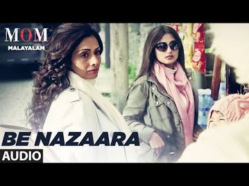 Be Nazaara Full Song || Mom Malayalam || Sridevi,Akshaye Khanna,Nawazuddin Siddiqui || A.R. Rahman
