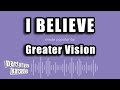 Greater Vision - I Believe (Karaoke Version)