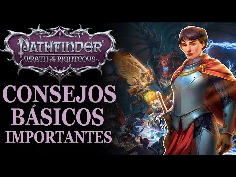 Pathfinder: Wrath of the Righteous - CONSEJOS BASICOS pero IMPORTANTES (Guía Español)