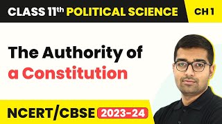 The Authority of a Constitution | Class 11 Political Science Chapter 1 |  NCERT 2024-25