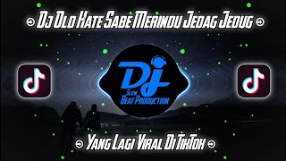 Download lagu Dj Old Hate Sabe Merindu Jedag jedug | Dj Tiktok Terbaru 2021 mp3
