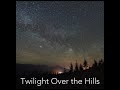 "Twilight Over the Hills" - Resolute Vibration