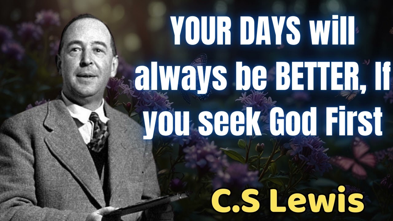Your Days Will Always be Better If You Seek god first - C.S Lewis 2024