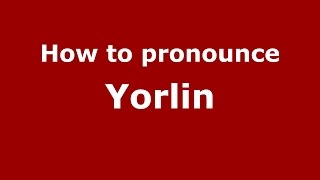 How to pronounce Yorlin