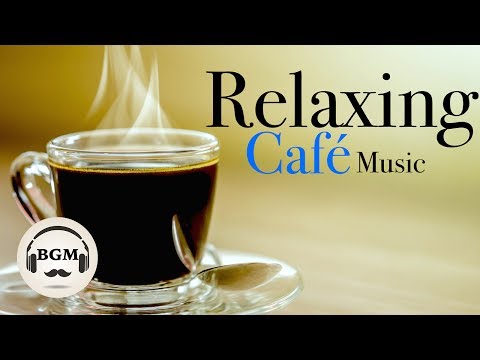 Relaxing Cafe Music - Jazz & Bossa Nova Instrumental Music - Chill Out Music For Study, Work