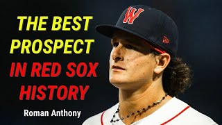 Roman Anthony is not just the Best Prospect in MLB, but a franchise altering talent for the Red Sox