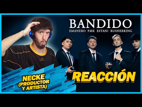 Emanero, FMK, Estani, Rusherking - BANDIDO | 🌟 PRODUCTOR ESPAÑOL REACCIONA 🌟 | #NeckeYBisweik