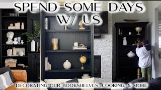 SPEND SOME DAYS W/ US | DECORATING OUR BOOK SHELVES, COOKING, & MORE