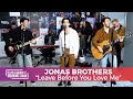 Jonas Brothers Leave Before You Love Me Elvis Duran Live