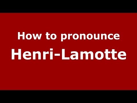 How to pronounce Henri-Lamotte (French/France) - PronounceNames.com