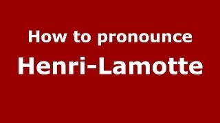 How to pronounce Henri-Lamotte
