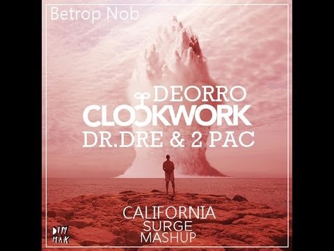 Dr.Dre & 2 Pac Vs Clockwork, Deorro - California Surge (Betrop Nob Mashup)