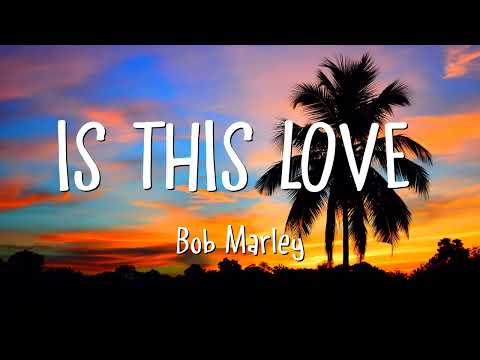 Bob Marley - Is This Love (Lyrics)