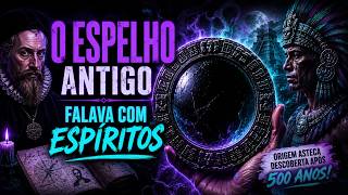 O ESPELHO ANTIGO QUE PERMITIRIA CONTATO COM ENTIDADES SOBRENATURAIS
