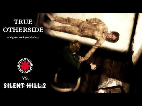 MASHUP - True Otherside (Red Hot Chili Peppers vs. Silent Hill)