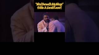 “Wind Beneath My Wings”, Eddie &amp; Gerald Levert, 1995