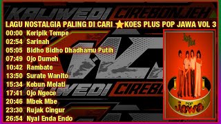 Download lagu KOES PLUS POP JAWA VOL 3 - LAGU NOSTALGIA TERBAIK SEPANJANG MASSA mp3 Download lagu KOES PLUS POP JAWA VOL 3 - LAGU NOSTALGIA TERBAIK SEPANJANG MASSA mp3