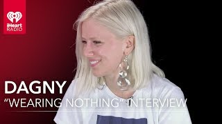 Dagny talks &quot;Wearing Nothing&quot; with Sammy Jaye | Exclusive Interview