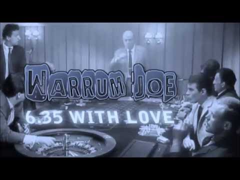 Warrum Joe - 6.35 with love & les tontons flingueurs