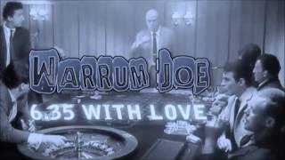 Warrum Joe - 6.35 with love & les tontons flingueurs