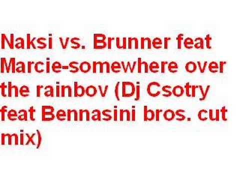 Naksi vs. Brunner - Shomewhere over the rainbow