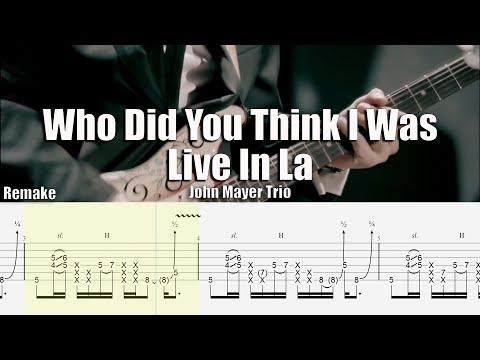 Who Did You Think I Was Live In La (Remake) | John Mayer Trio | Guitar Tab & Playalong