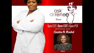The Ask Dr. Renee Show with Candice N. Mackel