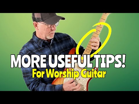 The MOST USEFUL Worship Electric Guitar TIPS!