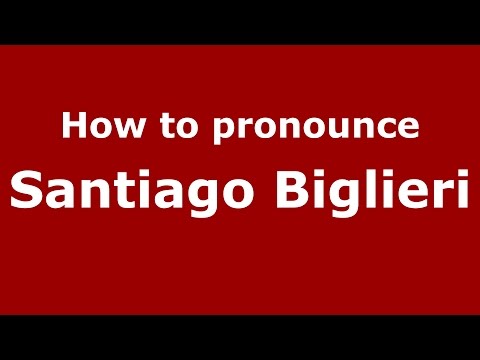 How to pronounce Santiago Biglieri (Spanish/Argentina) - PronounceNames.com