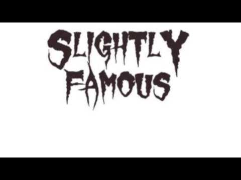 SLIGHTLY FAMOUS - MY FIX