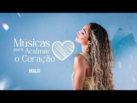 MaLu - 40 Minutos de Músicas Para Acalmar o Coração 
