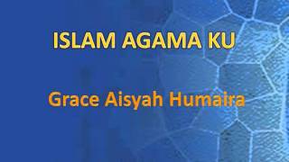Download lagu Islam Agama Ku - Grace Aisyah Humaira mp3 Download lagu Islam Agama Ku - Grace Aisyah Humaira mp3
