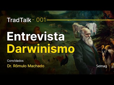 TradTalk Entrevista 001 - Darwinismo feat. Dr. Rômulo Machado