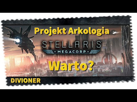 Stellaris : MegaCorp - Projekt Arkologia - Czy Warto i jak się przygotować na Zmiany