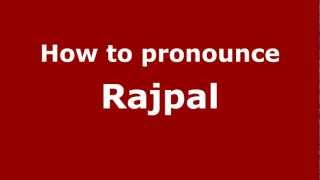 How to pronounce Rajpal