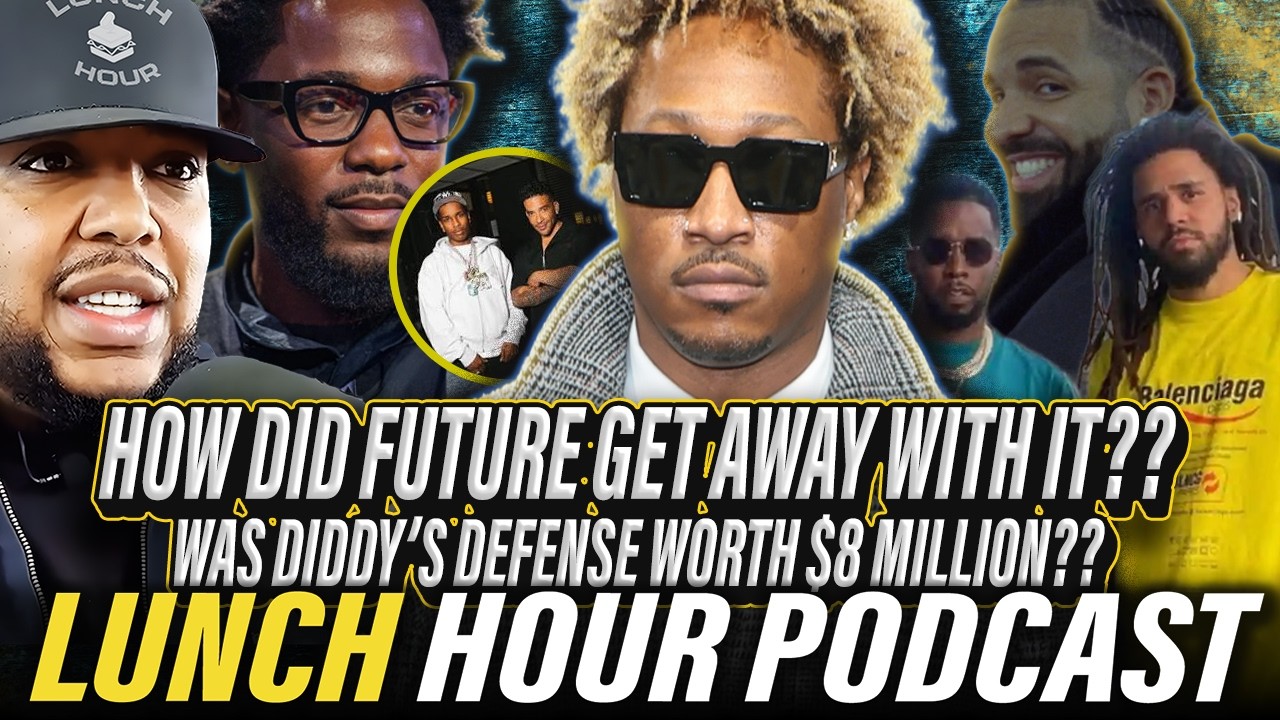 The Lunch Hour: How Did Future Get Away With It?? Was Diddy’s Defense Worth $8 Million??