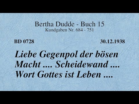 BD 0728 - LIEBE GEGENPOL DER BÖSEN MACHT .... SCHEIDEWAND .... WORT GOTTES IST LEBEN ....