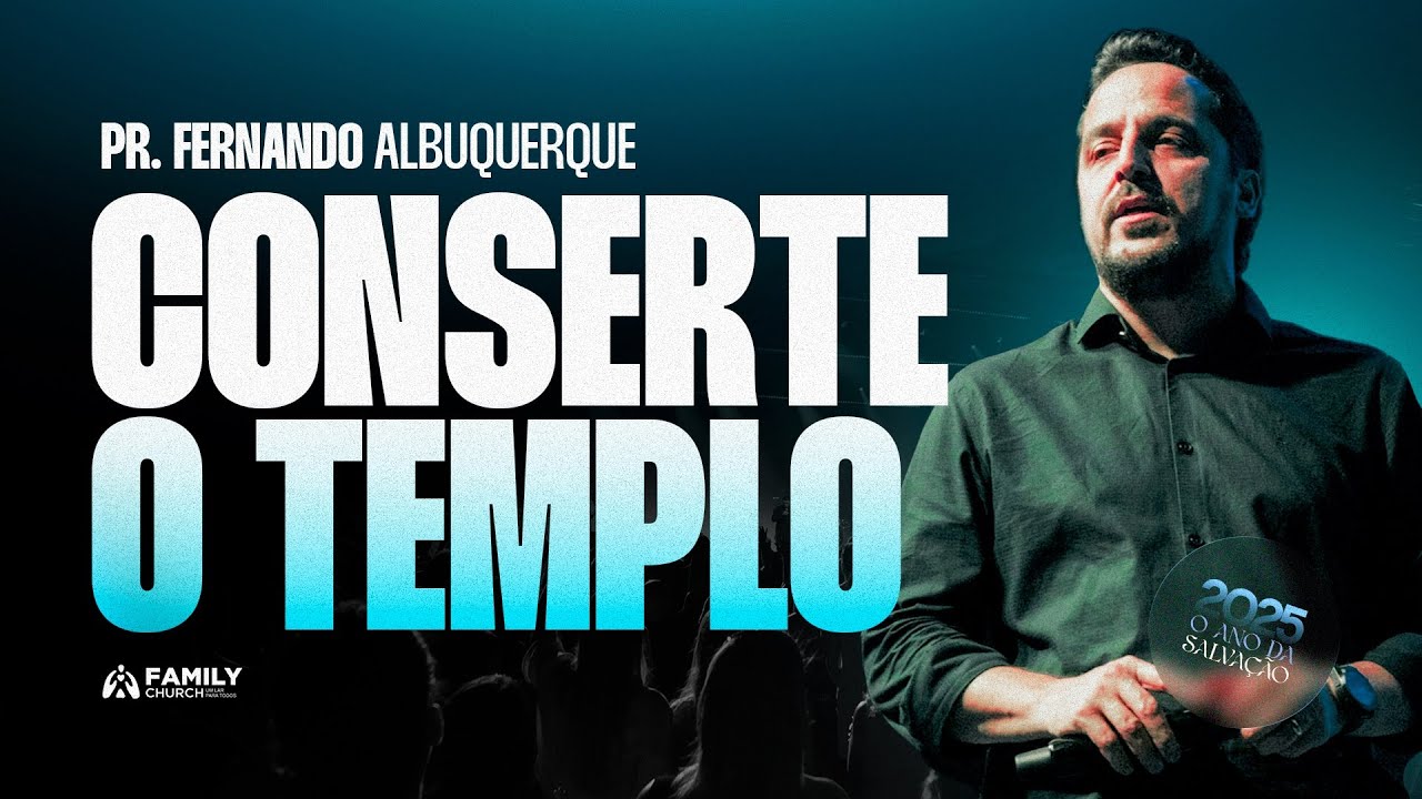 CONSERTE O TEMPLO - PR. FERNANDO ALBUQUERQUE