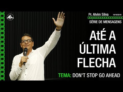 Série de Mensagens: Até a última Flecha - Don't stop go ahead - 06-10-2019