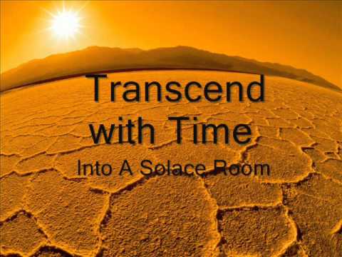 Transcend with Time - Into A Solace Room